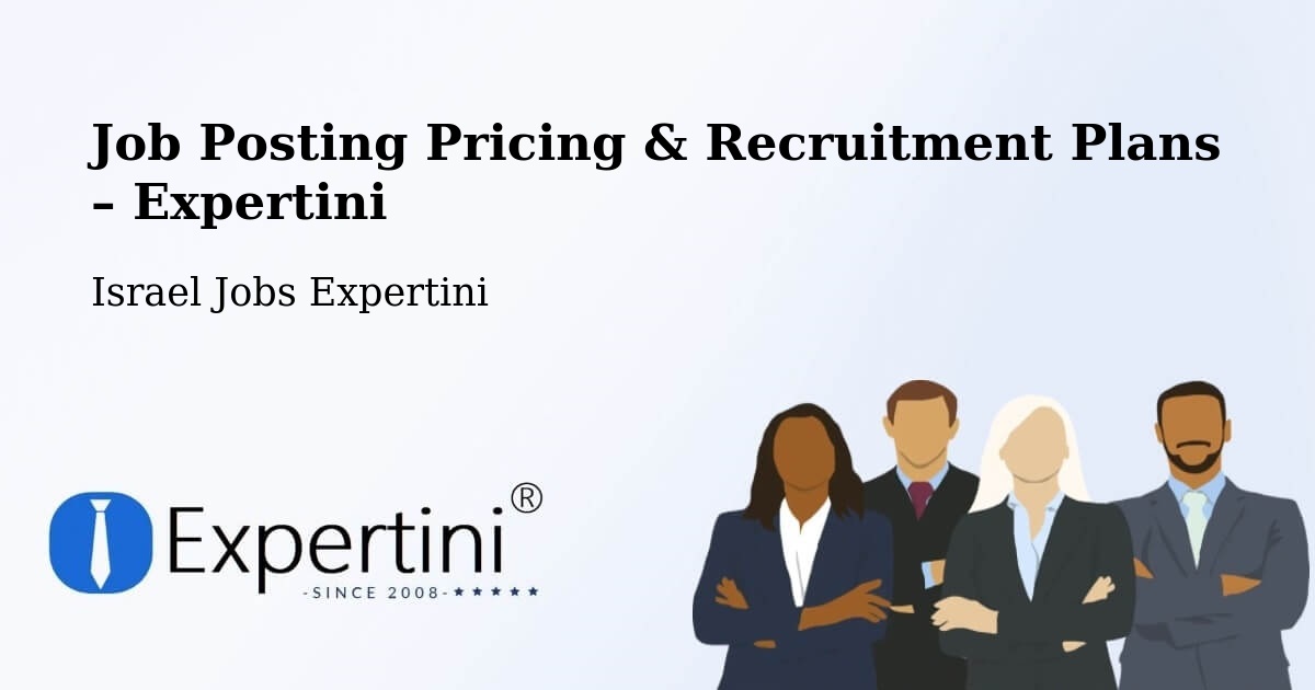 Job Posting Pricing & Recruitment Plans – Netivot - Netivot, Israel Jobs Expertini