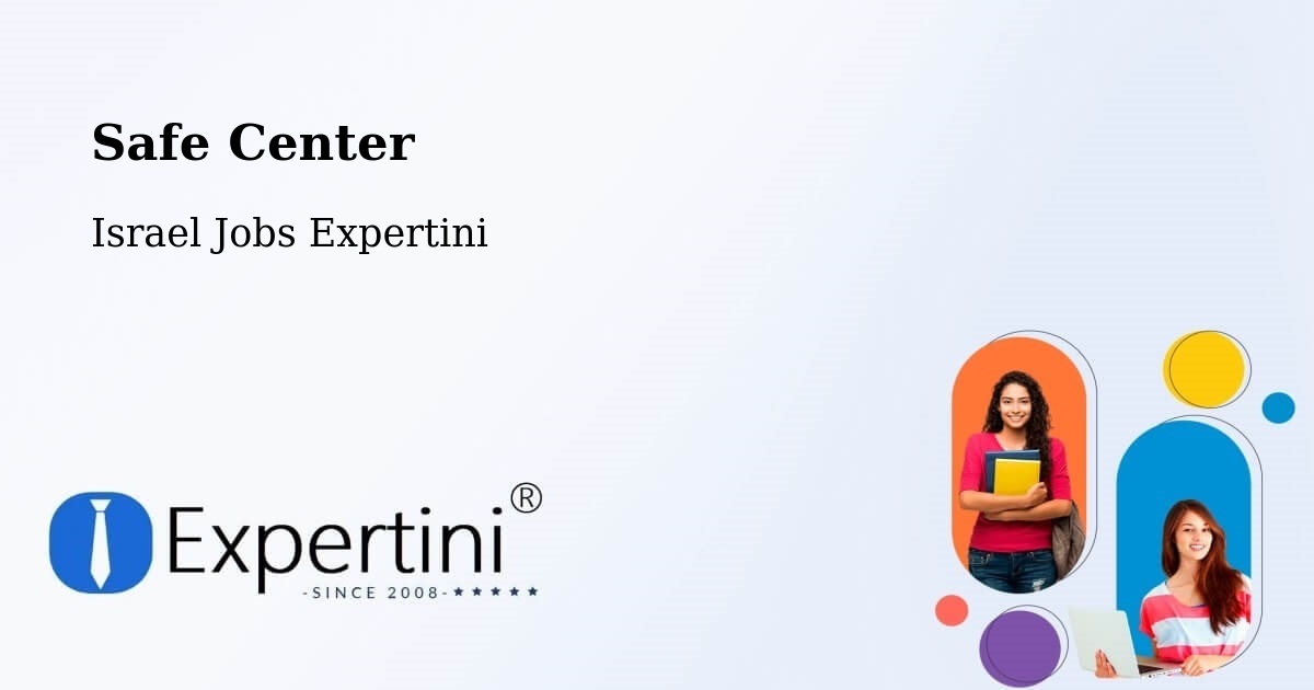 Safety Center – Netivot - Israel Jobs Expertini