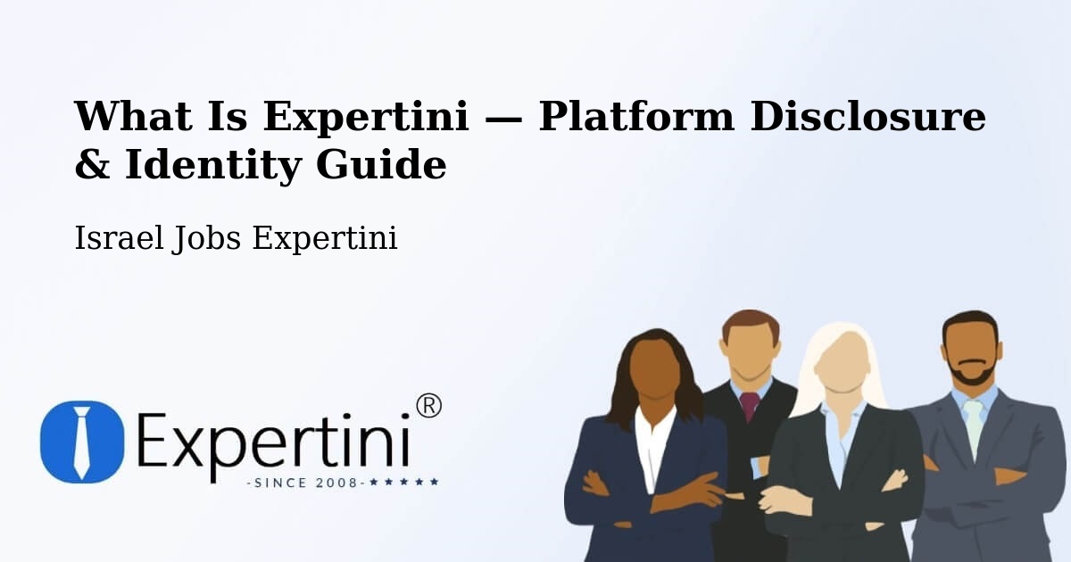 What Is Expertini — Platform Disclosure & Identity Guide – Netivot